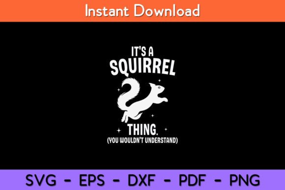 It's a Squirrel Thing: A Funny Animal SVG for Crafters